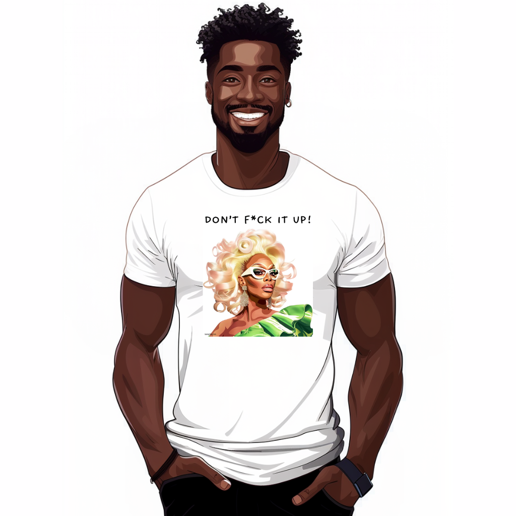 t_shirt_drag_queen_lgbt_dont_fuck_it_up