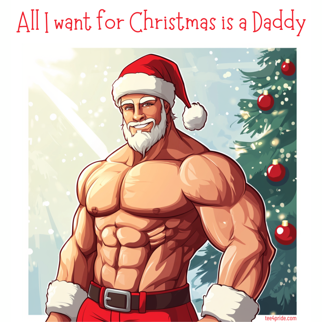 T-shirt Noël Gay "ALL I WANT FOR CHRISTMAS IS A DADDY"