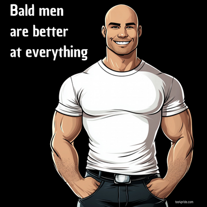 T-shirt Gay Sexy "BALD MEN ARE BETTER AT EVERYTHING"