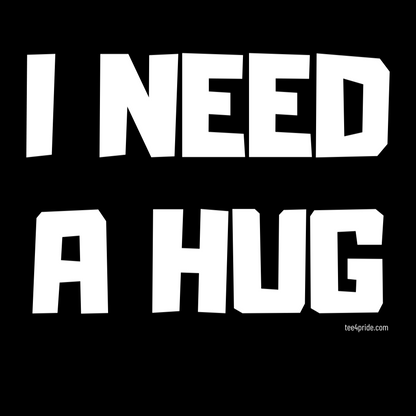 T-shirt Gay "I NEED A HUG" (Lettres blanches)