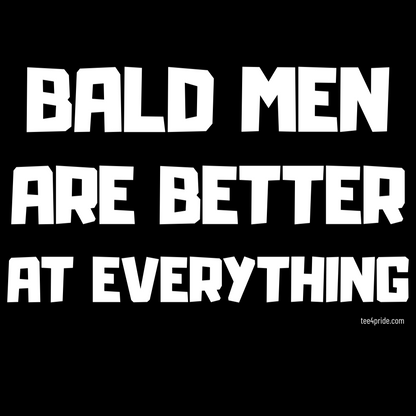 T-shirt Gay "BALD MEN ARE BETTER AT EVERYTHING" (Lettres blanches)