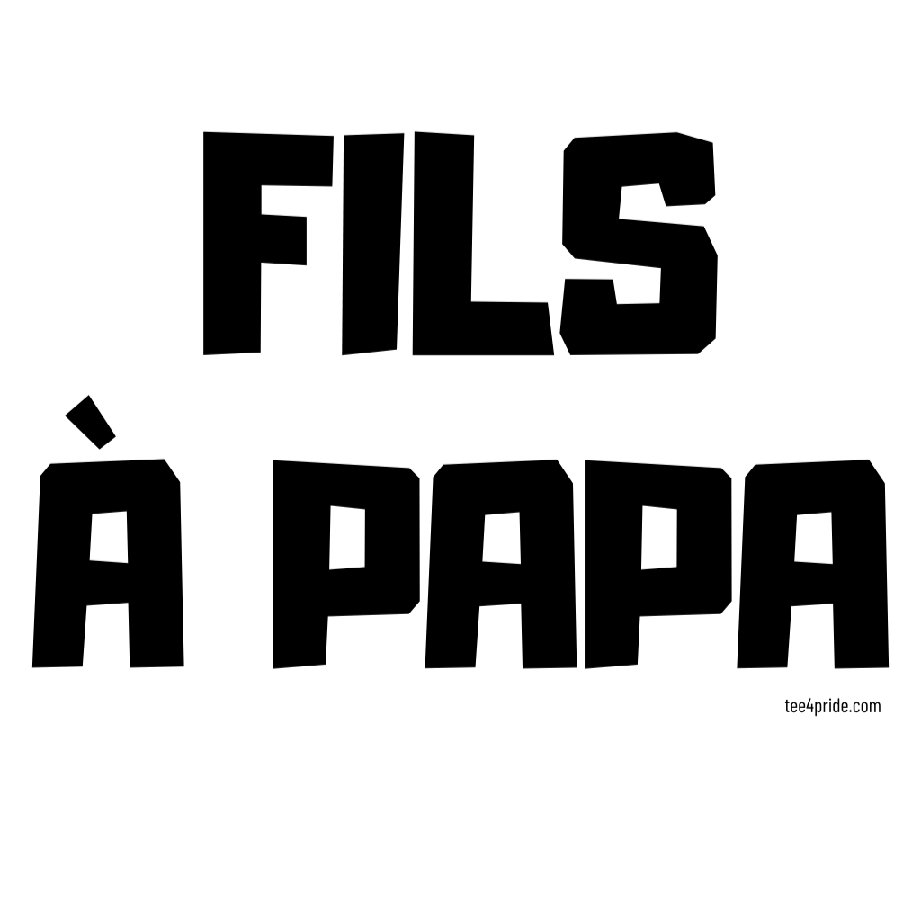 T-shirt Gay "FILS À PAPA" (Lettres noires)