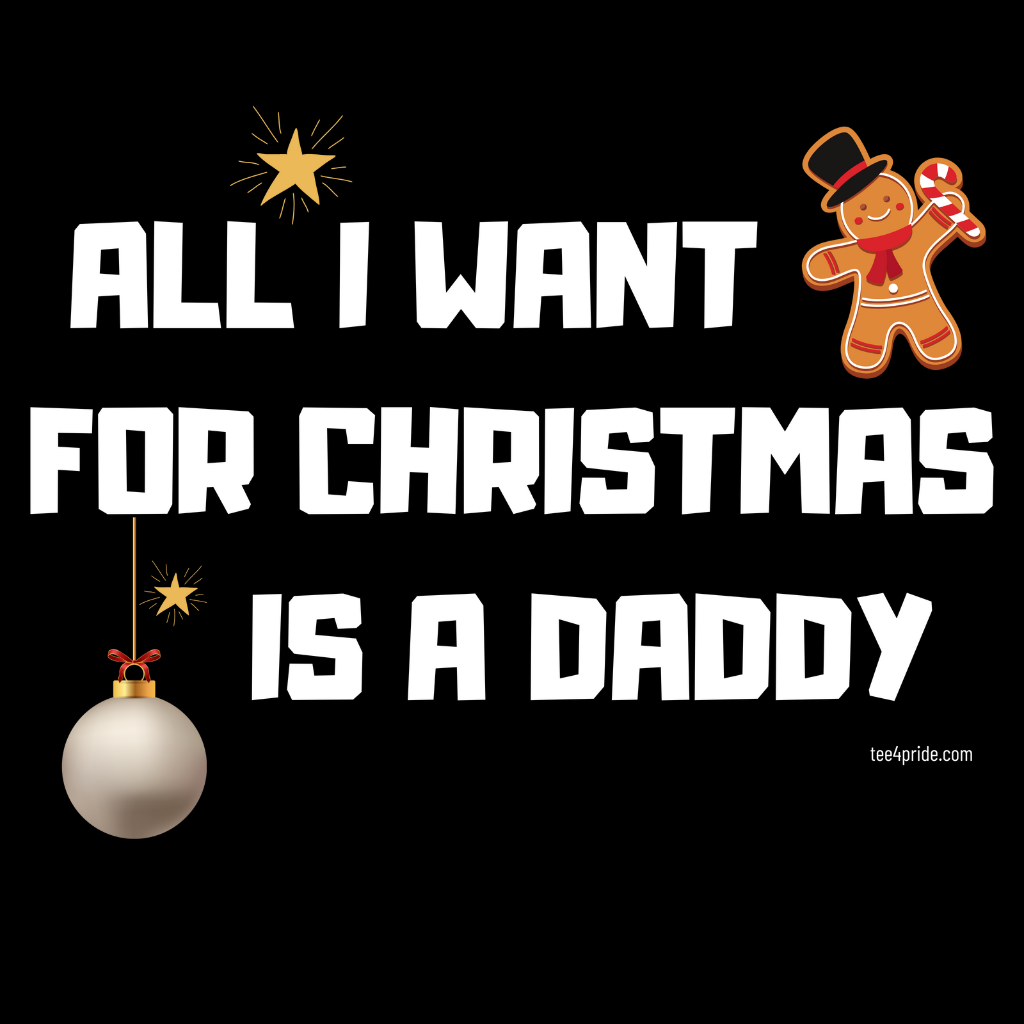 T-shirt Noël Gay "ALL I WANT FOR CHRISTMAS IS A DADDY" (Lettres blanches)