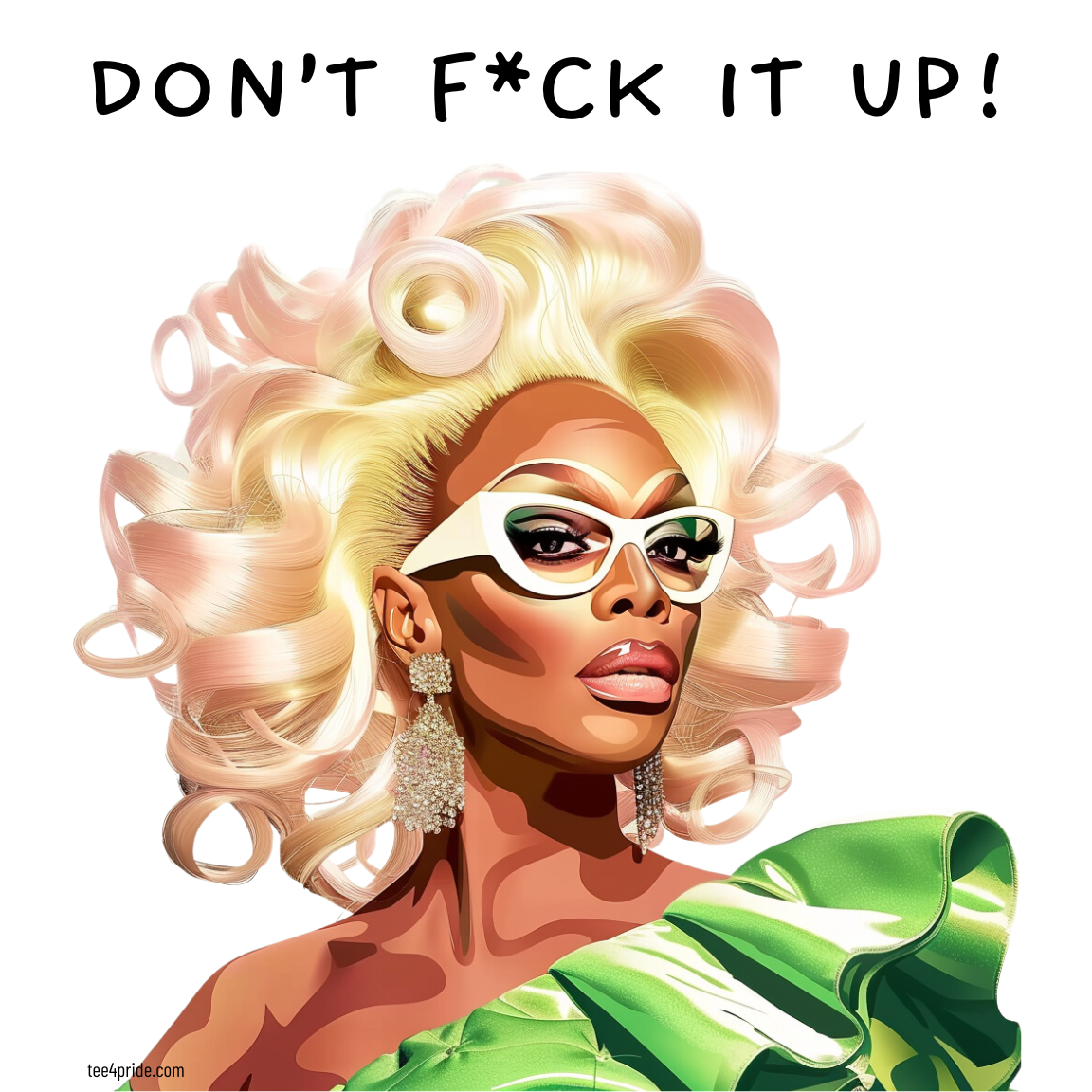 T-shirt Drag Queen RuPaul "DON'T F*CK IT UP!" (Fond clair)