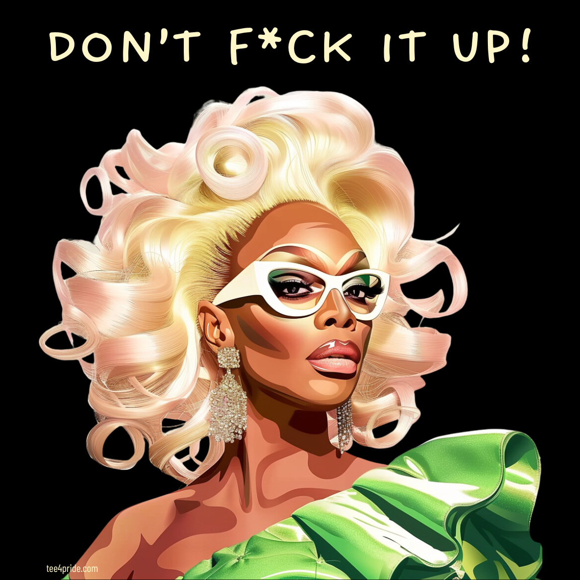 T-shirt Drag Queen RuPaul "DON'T F*CK IT UP!" (Fond foncé)