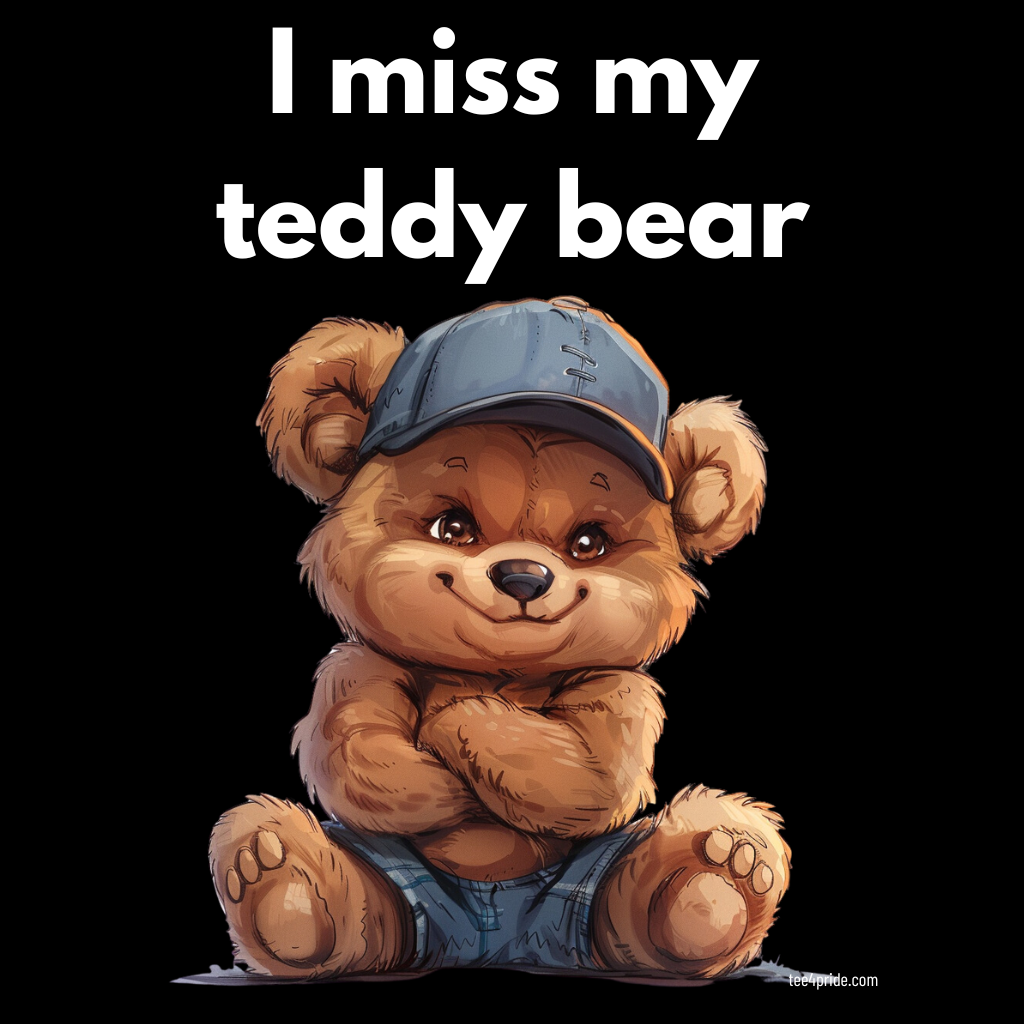 T-shirt Bear Gay "I MISS MY TEDDY BEAR" (Fond foncé)