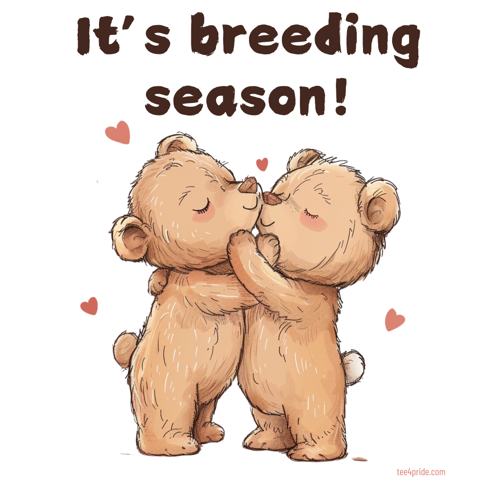 T-shirt Bear Gay "IT'S BREEDING SEASON!" (Bears)