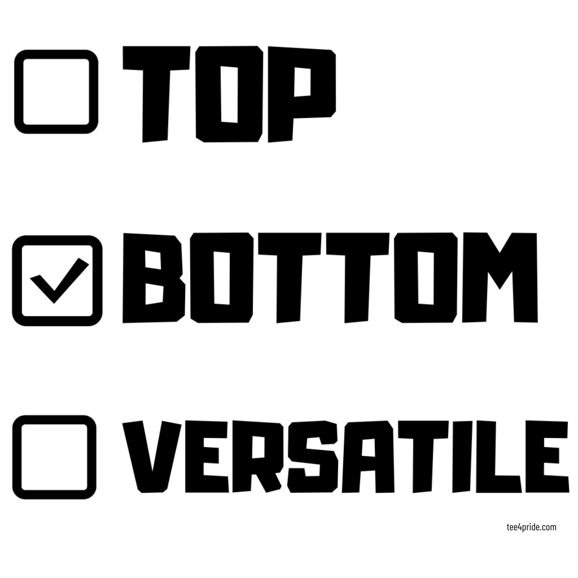 T-shirt Gay "TOP, BOTTOM, VERSATILE" (BOTTOM version) (Lettres noires)