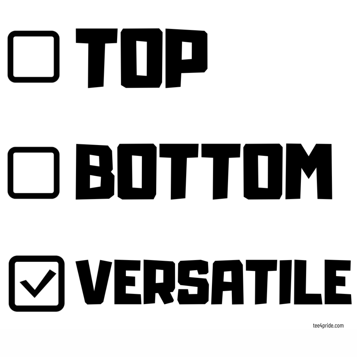 T-shirt Gay "TOP, BOTTOM, VERSATILE" (VERSATILE version) (Lettres noires)